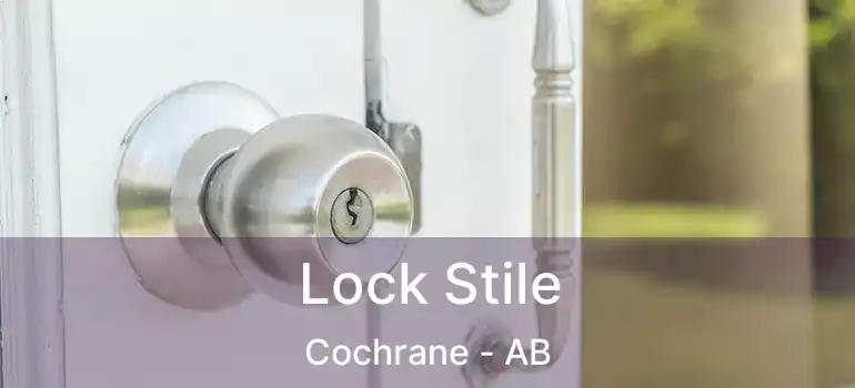  Lock Stile Cochrane - AB