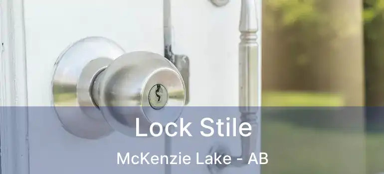  Lock Stile McKenzie Lake - AB