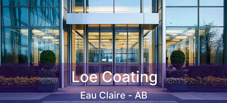  Loe Coating Eau Claire - AB