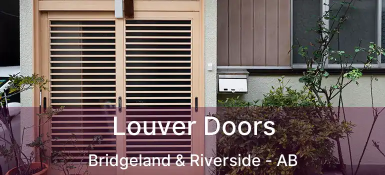  Louver Doors Bridgeland & Riverside - AB
