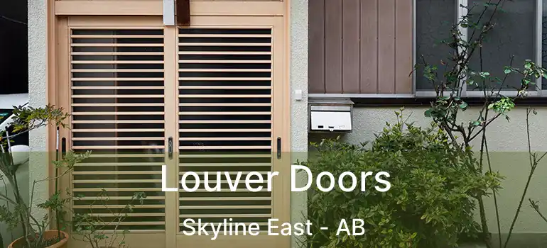  Louver Doors Skyline East - AB