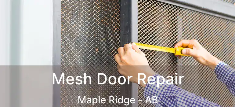  Mesh Door Repair Maple Ridge - AB