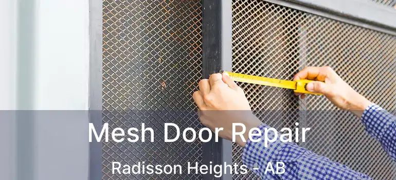  Mesh Door Repair Radisson Heights - AB