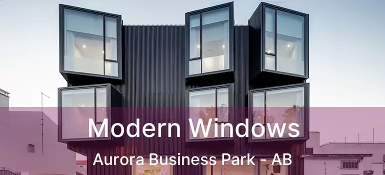  Modern Windows Aurora Business Park - AB