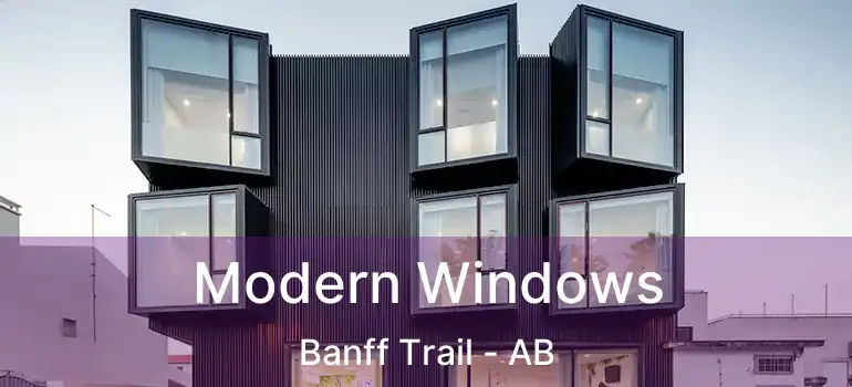  Modern Windows Banff Trail - AB