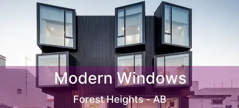  Modern Windows Forest Heights - AB