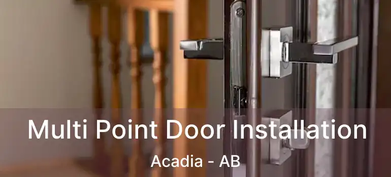  Multi Point Door Installation Acadia - AB