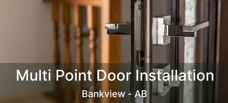  Multi Point Door Installation Bankview - AB