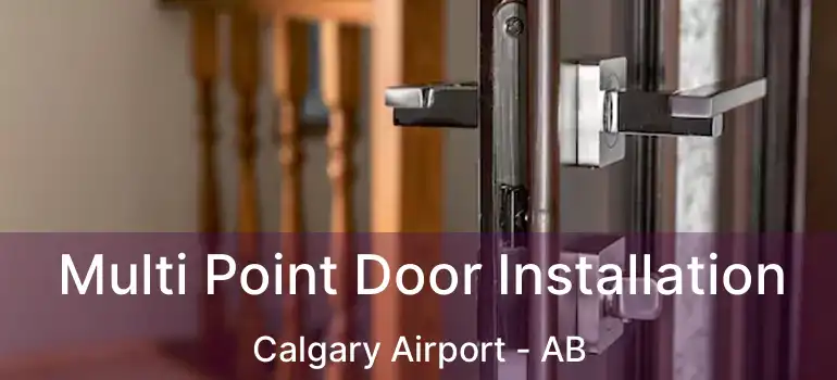  Multi Point Door Installation Calgary Airport - AB