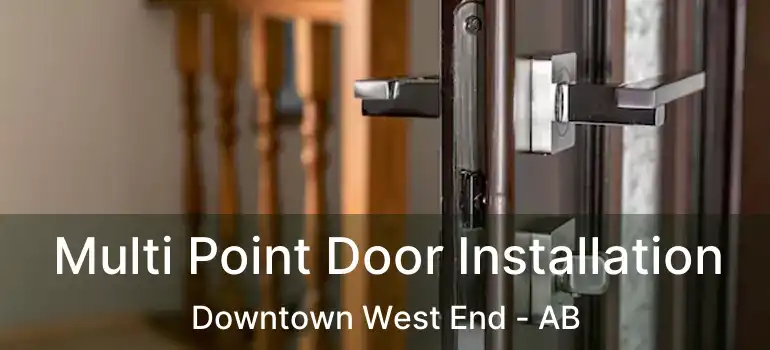  Multi Point Door Installation Downtown West End - AB