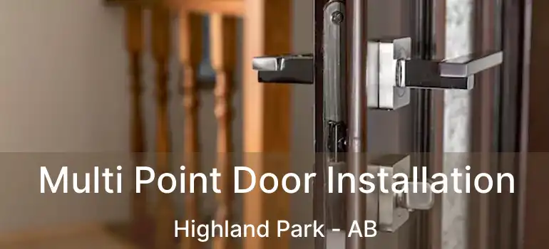  Multi Point Door Installation Highland Park - AB