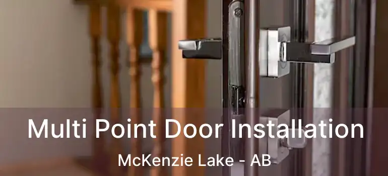  Multi Point Door Installation McKenzie Lake - AB