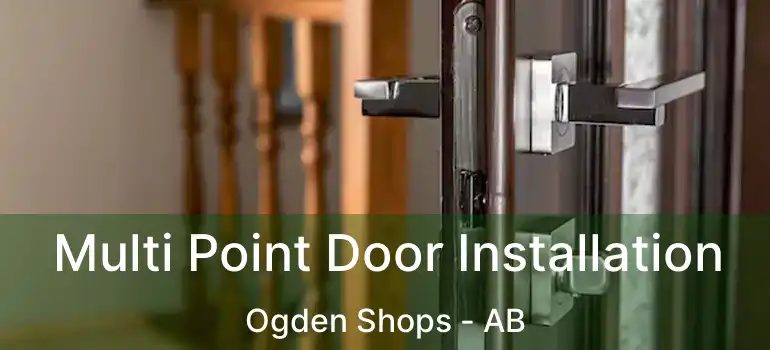  Multi Point Door Installation Ogden Shops - AB
