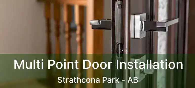  Multi Point Door Installation Strathcona Park - AB
