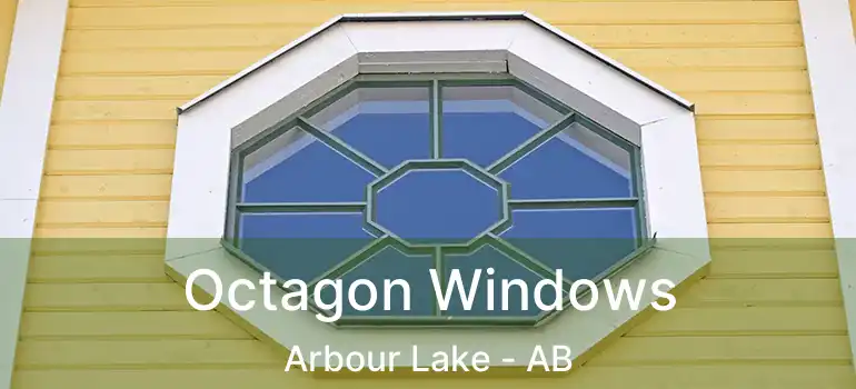  Octagon Windows Arbour Lake - AB