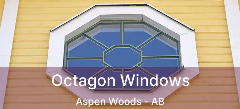  Octagon Windows Aspen Woods - AB