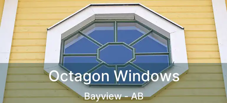  Octagon Windows Bayview - AB