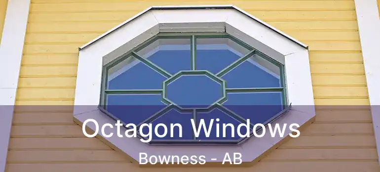  Octagon Windows Bowness - AB