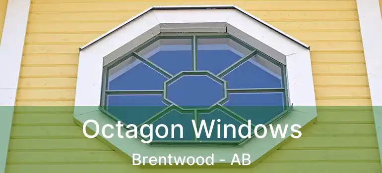  Octagon Windows Brentwood - AB