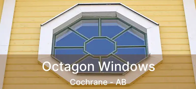  Octagon Windows Cochrane - AB