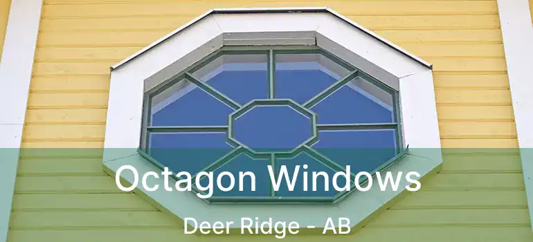  Octagon Windows Deer Ridge - AB