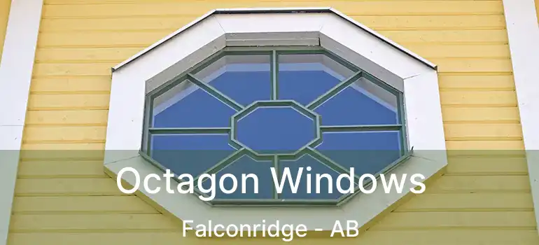  Octagon Windows Falconridge - AB