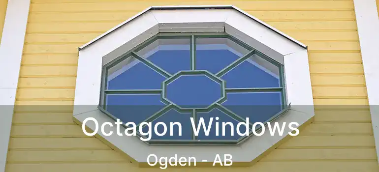  Octagon Windows Ogden - AB