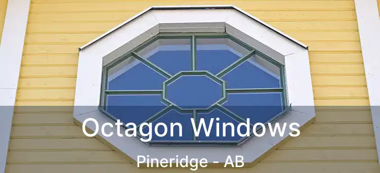  Octagon Windows Pineridge - AB