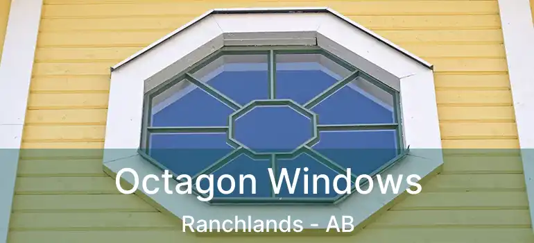  Octagon Windows Ranchlands - AB