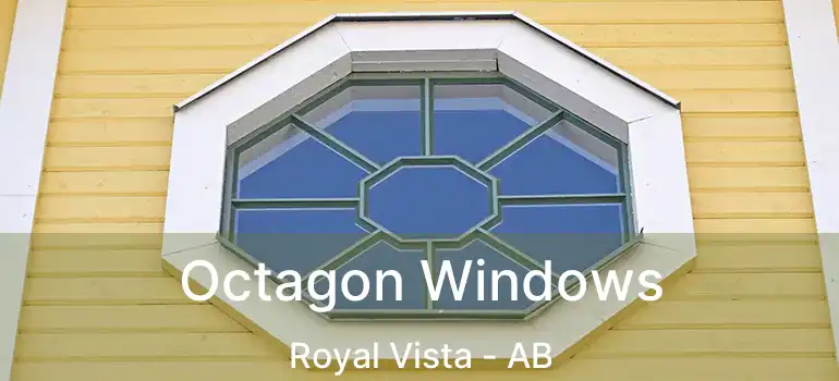  Octagon Windows Royal Vista - AB
