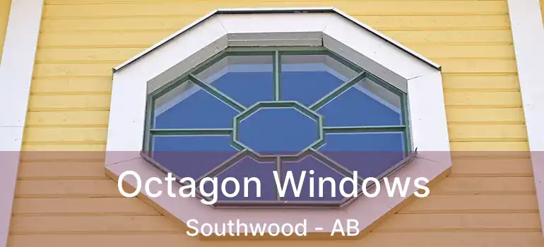  Octagon Windows Southwood - AB