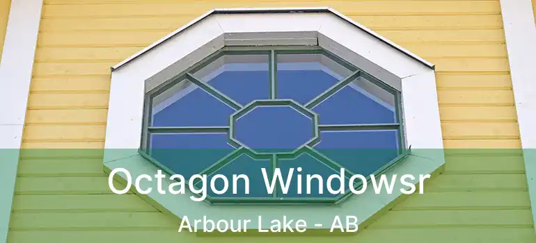  Octagon Windowsr Arbour Lake - AB