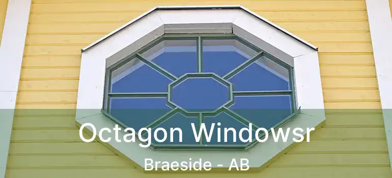  Octagon Windowsr Braeside - AB
