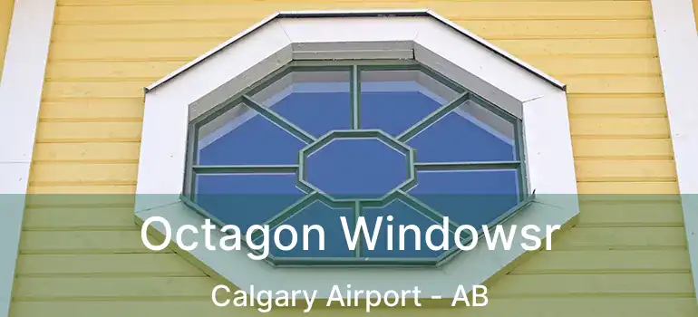  Octagon Windowsr Calgary Airport - AB
