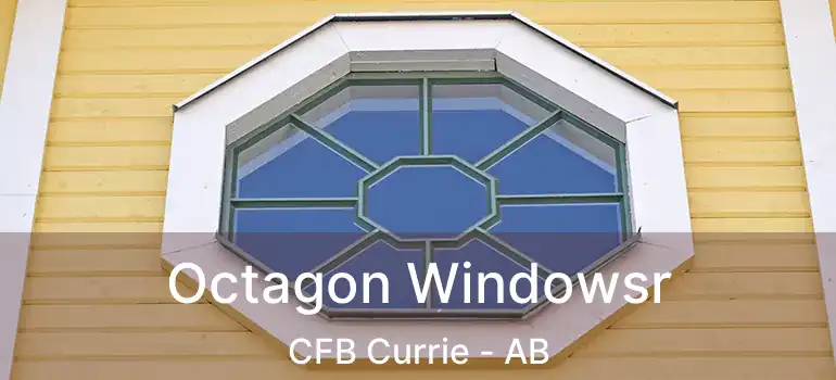  Octagon Windowsr CFB Currie - AB
