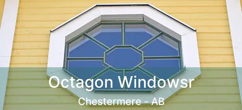  Octagon Windowsr Chestermere - AB
