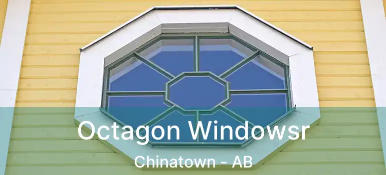  Octagon Windowsr Chinatown - AB
