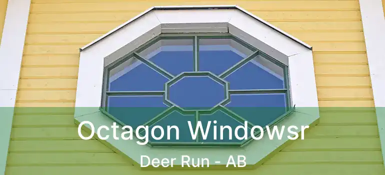  Octagon Windowsr Deer Run - AB