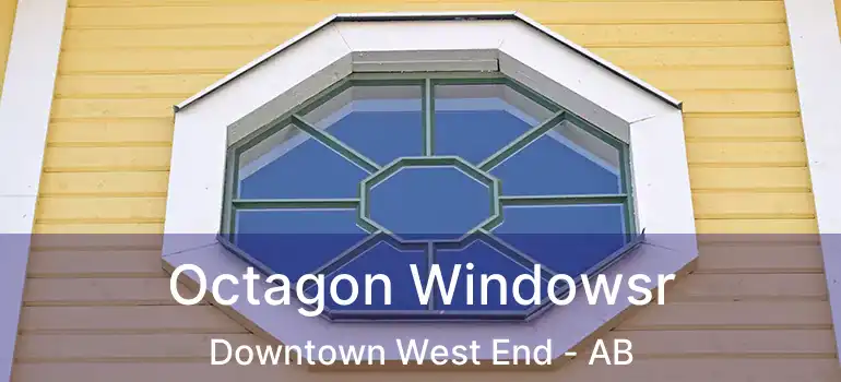  Octagon Windowsr Downtown West End - AB