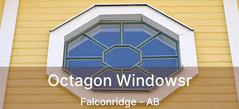  Octagon Windowsr Falconridge - AB