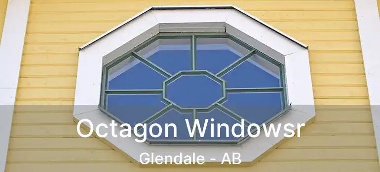 Octagon Windowsr Glendale - AB