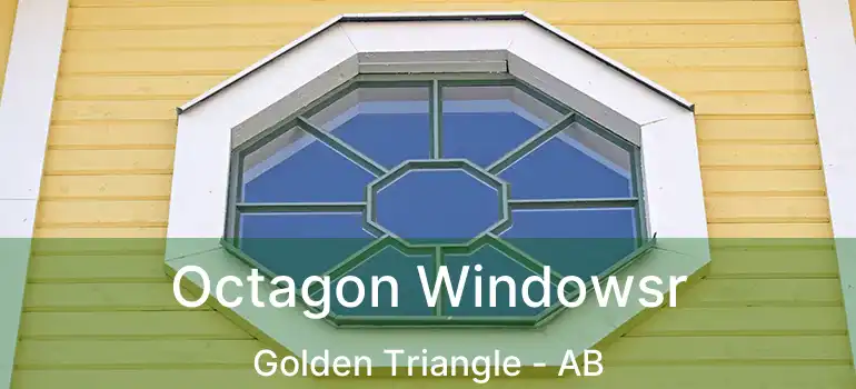  Octagon Windowsr Golden Triangle - AB