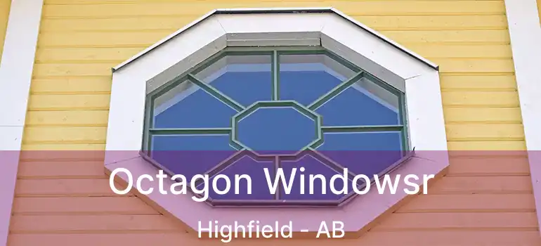  Octagon Windowsr Highfield - AB
