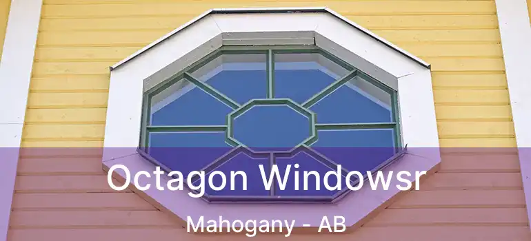  Octagon Windowsr Mahogany - AB