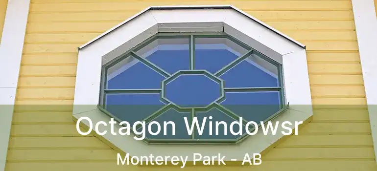  Octagon Windowsr Monterey Park - AB