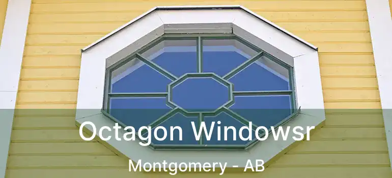  Octagon Windowsr Montgomery - AB
