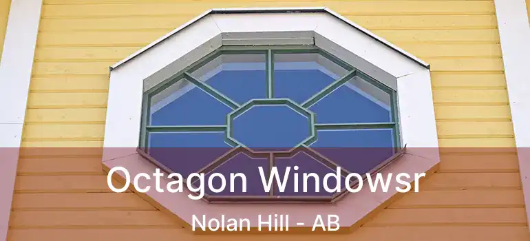  Octagon Windowsr Nolan Hill - AB