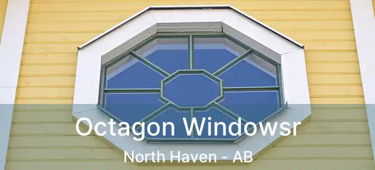  Octagon Windowsr North Haven - AB