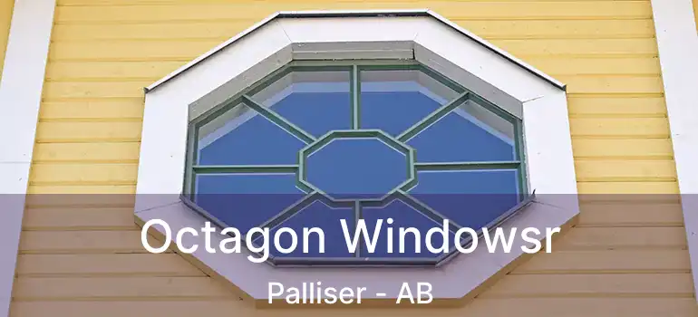  Octagon Windowsr Palliser - AB