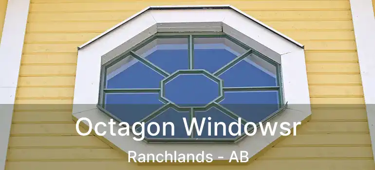  Octagon Windowsr Ranchlands - AB